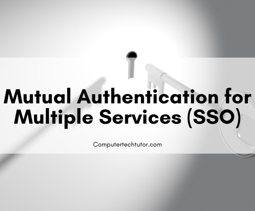 1.7  Mutual Authentication for Multiple Services (SSO)